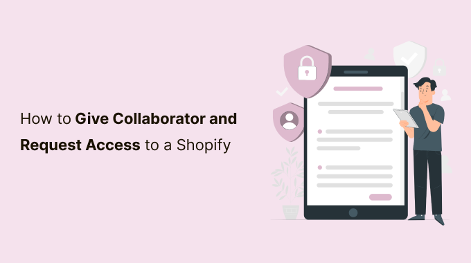 How to Give Collaborator and Request Access to a Shopify