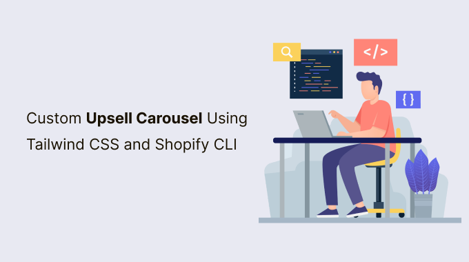 Custom Upsell Carousel Using Tailwind CSS and Shopify CLI