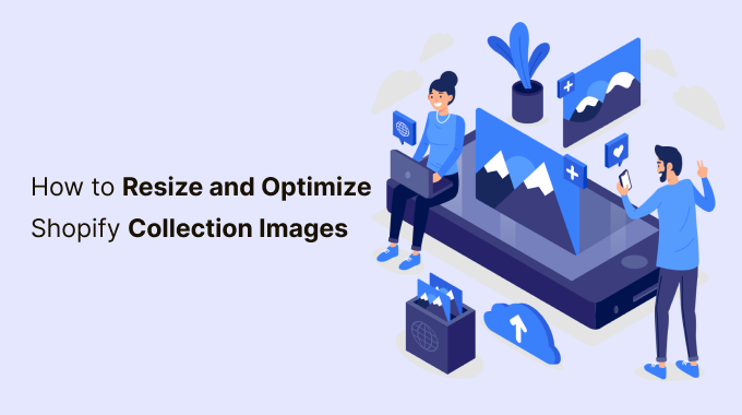 How to Resize and Optimize Shopify Collection Images