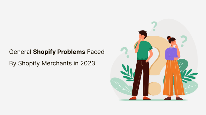 General Shopify Problems Faced By Shopify Merchants in 2023