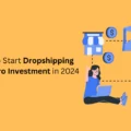 Start Dropshipping with Zero Investment