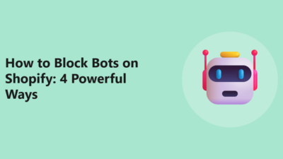 How to Block Bots on Shopify