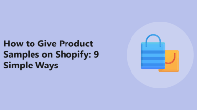 How to Give Product Samples on Shopify