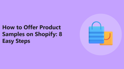 How to Offer Product Samples on Shopify
