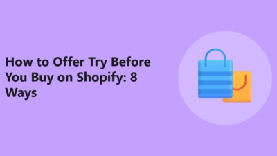 How to Offer Try Before You Buy on Shopify