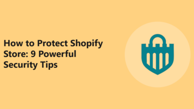 How to Protect Shopify Store